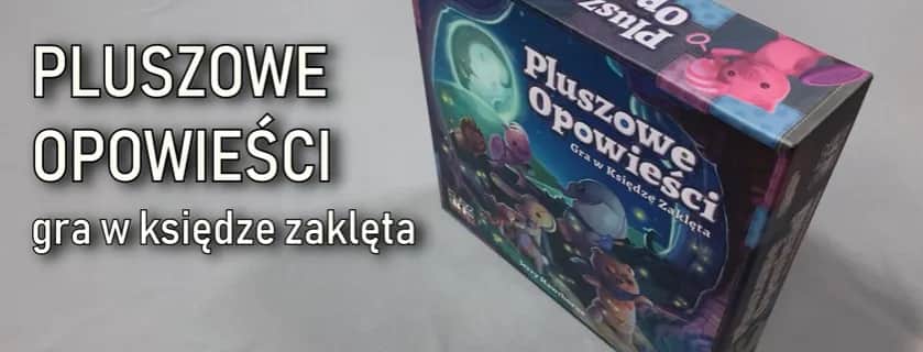Pluszowe opowieści recenzja - czy ta gra planszowa zachwyca?